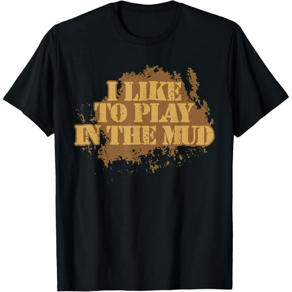 I Like To Play In The Mud, Ceramic Sculpting Clay Sculpter T-Shirt