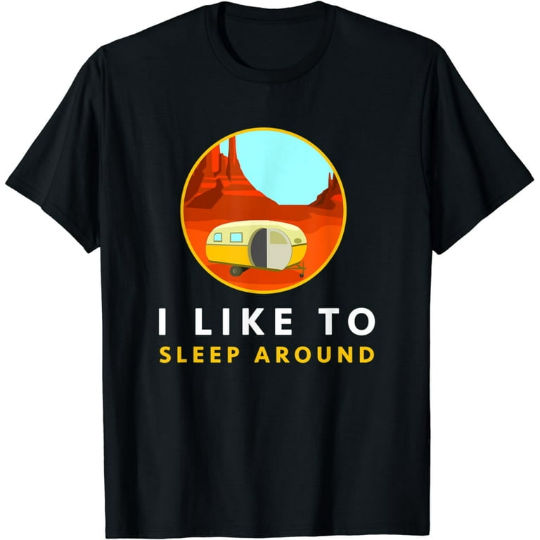I Enjoy Sleeping Around Camping T-Shirt I Enjoy Sleeping Around Camping T-Shirt