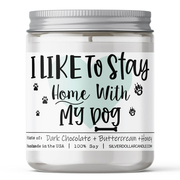 I Like To Stay Home With My Dog Candle