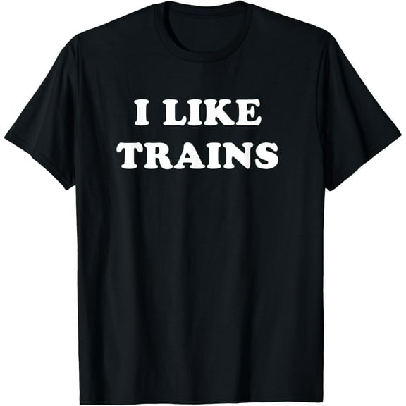 I Like Trains T Shirt T-Shirt