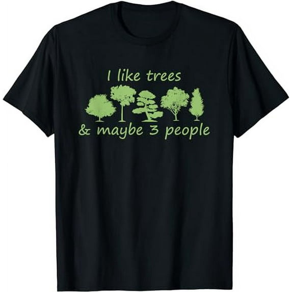 I Like Trees & Maybe 3 People Nature Tree Lover Tree Hugger T-Shirt
