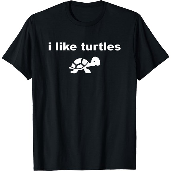 I Like Turtles Cute Funny Turtle Pet Lovers Unisex T-Shirt for Men Women Kids Toddler