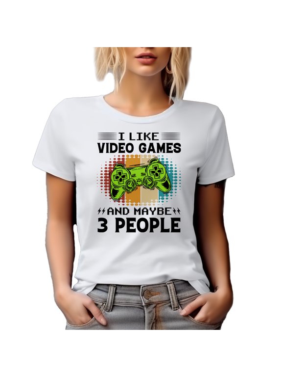 I Like Video Games and Maybe 3 People, Gamer or Gaming Enthusiast, White T-Shirt, 3XL