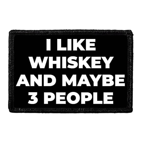 I Like Whiskey and Maybe 3 People - Removable Patch