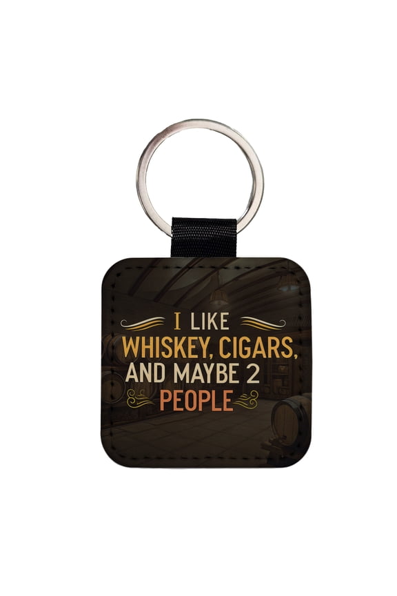 I Like Whiskey Cigars And Maybe 2 People Funny Faux Leather Square Keychain