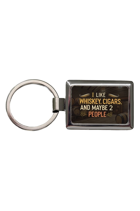 I Like Whiskey Cigars And Maybe 2 People Funny Metal Rectangle Keychain