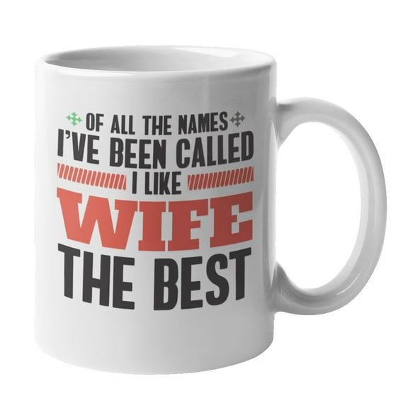 I Like Wife the Best Coffee & Tea Mug for Wifey, Spouse, Honey & Mrs (11oz)