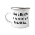 thumbnail image 1 of I Like a Handful of Humans and My Shih Tzu. 12oz Camper Mug, Shih Tzu Dog, Beautiful For Shih Tzu Dog, 1 of 2