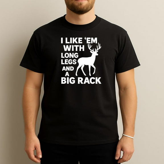 I Like 'em With Long Legs And A Big Rack - Fun Wildlife Quote T-Shirt