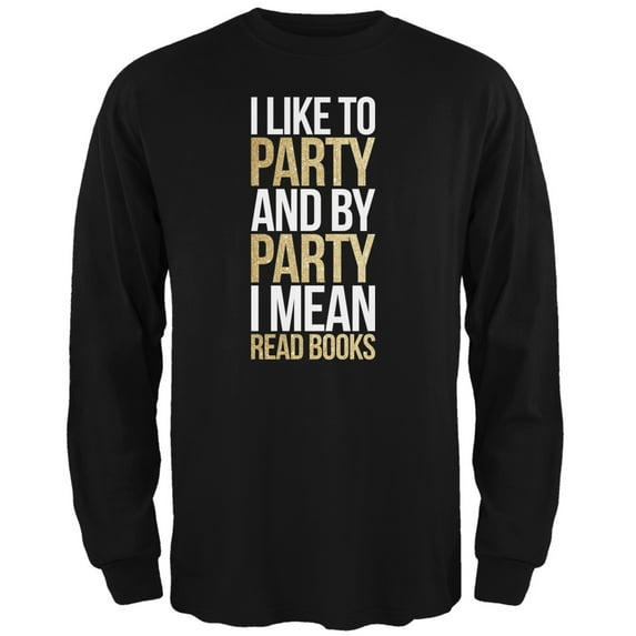 I Like to Party and by Party I Mean Books Black Adult Long Sleeve T-Shirt - X-Large