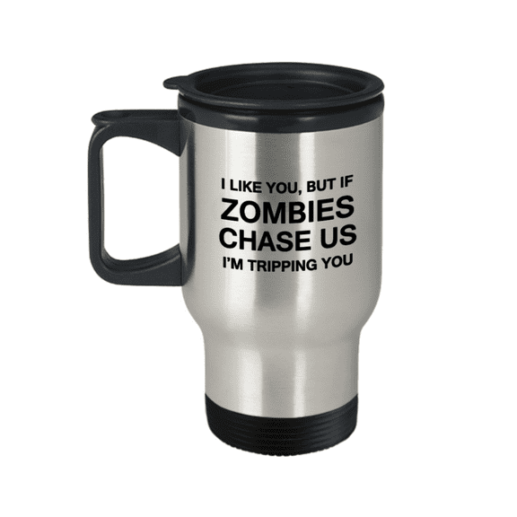 I Like you but if Zombies Attack I'm tripping you Halloween Travel Mug Travel Coffee Mugs Tea Cups 14 oz