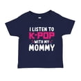 thumbnail image 1 of I Listen To K-Pop With My Mommy Toddler T-Shirt 2T Navy Blue, 1 of 3