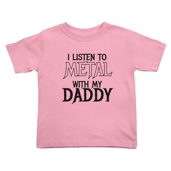 I Listen to Metal with My Daddy Funny Toddler T Shirts for Boys Girls (Pink, 2T)