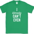thumbnail image 1 of I Literally Can't Even T-Shirt Funny Sarcastic Humor Gift Text Tee - Green, 2XL, 1 of 1