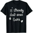 thumbnail image 1 of I Literally Don’t Even Care T-Shirt, 1 of 5