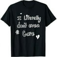 thumbnail image 1 of I Literally Don’t Even Care T-Shirt, 1 of 7