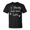 thumbnail image 1 of I Literally DonT Even Care TShirt, 1 of 3