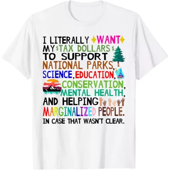 I Literally Want My Tax Dollars To Support National Park T-Shirt Unisex S-5XL Hot Trending Shirt, Vintage Birthday Gift