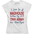 thumbnail image 1 of I Live In A Madhouse Run By A Tiny Army That I Made Myself Women's T-Shirt, 1 of 4