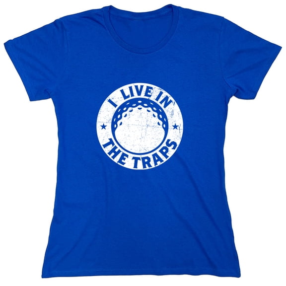 I Live In The Traps Sarcastic Humor Novelty Funny Women's Casual Tees