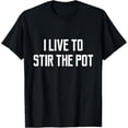 thumbnail image 1 of I Live To Stir The Pot T-Shirt Funny Quote Saying Humor Girl, 1 of 4