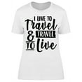 thumbnail image 1 of I Live To Travel T-Shirt Women -Image by Shutterstock, Female Small, 1 of 2