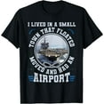 thumbnail image 1 of I Lived In A Small Town That Floated U.S Aircraft Carrier T-Shirt, 1 of 3