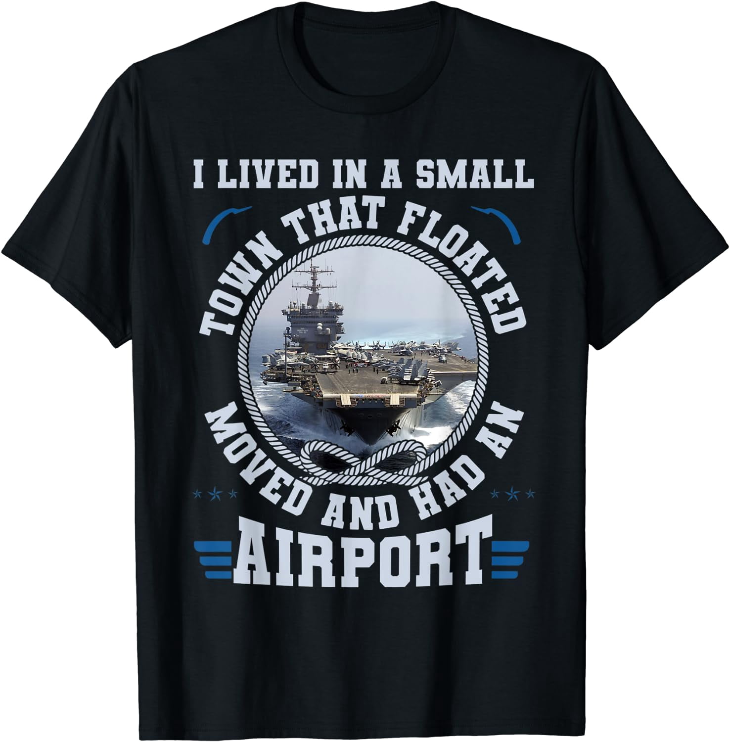 I Lived In A Town That Floated U.S Aircraft Carrier T-Shirt - Walmart.com