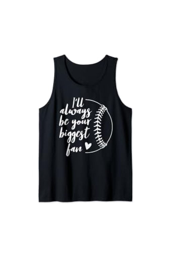 I'Ll Always Be Your Biggest Baseball Fan Softball Design Tank Top Size S-3XL