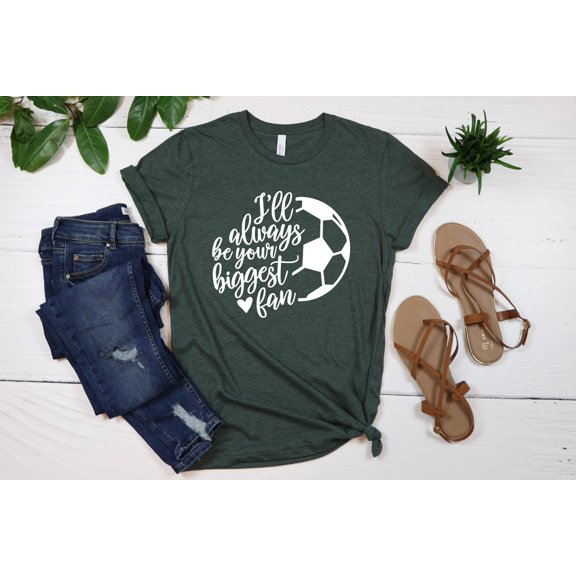 I'Ll Always Be Your Biggest Fan Soccer Shirt, Soccer Shirt, Soccer Mom Tee, Soccer Shirts, Soccer Mom Shirts, Grunge, Cute Soccer Shirt