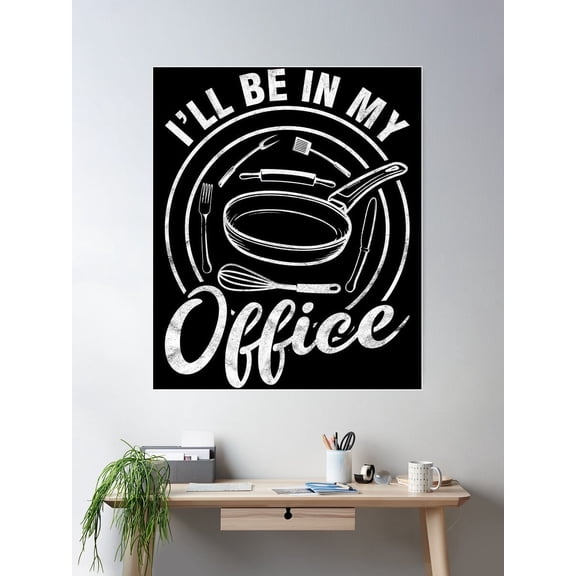 I'Ll Be In My Office Kitchen Cooking Culinary Chef Poster Wall Art, Modern Wall Decor For Living Room Bedroom, 16x24 UNFRAMED