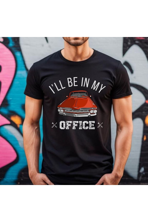 I'Ll Be In My Office Shirt, Work Bench Shirt, Mechanics Shirt, Dad Shirt, Father'S Day Gift, Handyman Gift, Car Lover Shirt, Gift For Mechanics