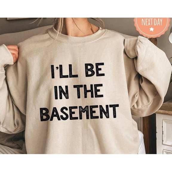 I'Ll Be In The Basement Sweatshirt - Work Bench Hoodie - Mechanic Dad - - Handyman S - Husband - Mens S, Sweatshirt Size S-5Xl