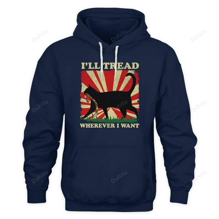 I Ll Tread Wherever I Want Funny Cat Saying Humor Kitty Meme Hoodie