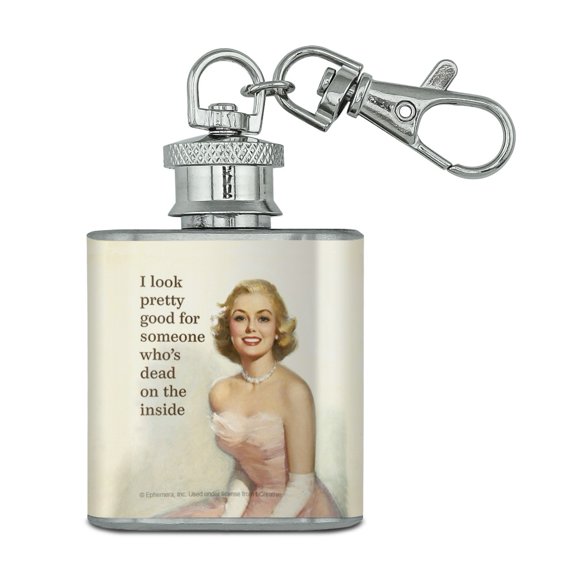 I Look Pretty Good for Someone Who's Dead on the Inside Funny Humor Stainless Steel 1oz Mini Flask Key Chain