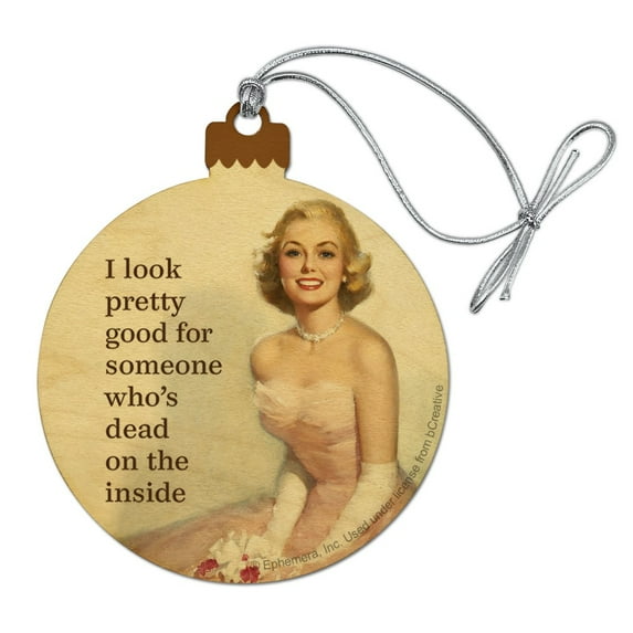 I Look Pretty Good for Someone Who's Dead on the Inside Funny Humor Wood Christmas Tree Holiday Ornament