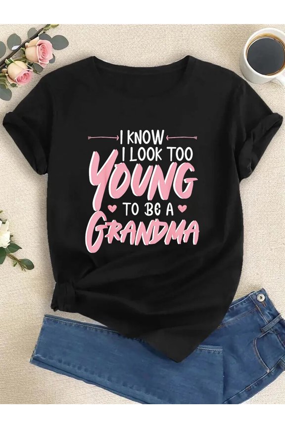 I Look Too To Be A Grandma Granny Summer T-Shirt All Size S-5XL