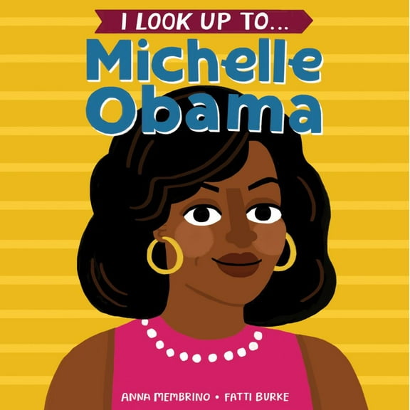 I Look up to... Michelle Obama (Board Book)