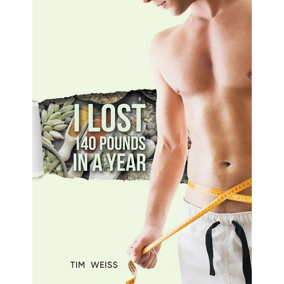 I Lost 140 Pounds In A Year, (Paperback)