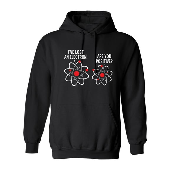 I Lost An Electron Are You Positive Sarcastic Novelty Gift Idea Adult Humor Funny Men's Hoodies