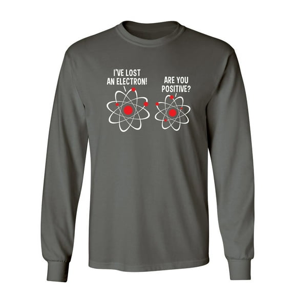 I Lost An Electron Are You Positive Sarcastic Novelty Gift Idea Adult Humor Funny Men's Long Sleeve Shirts