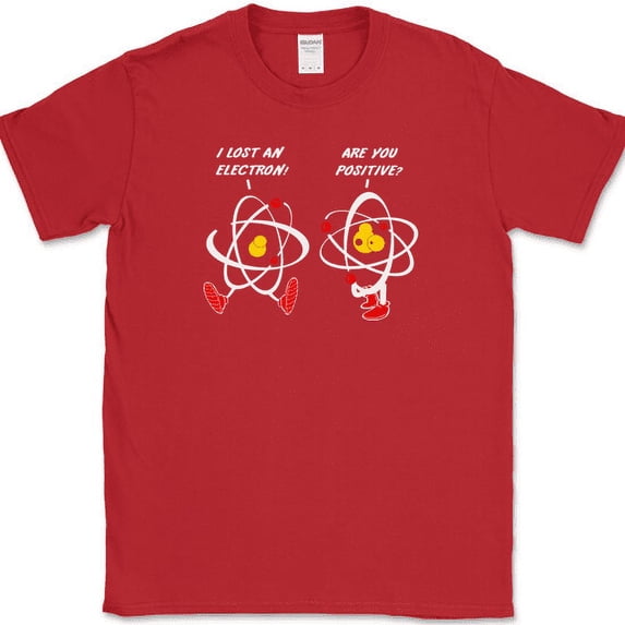 I Lost An Electron Are You Positive T-Shirt Funny Science Humor Novelty Tee - Red, 2XL