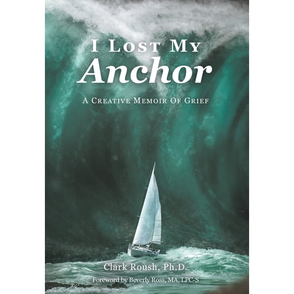 I Lost My Anchor: A Creative Memior of Grief, (Hardcover)