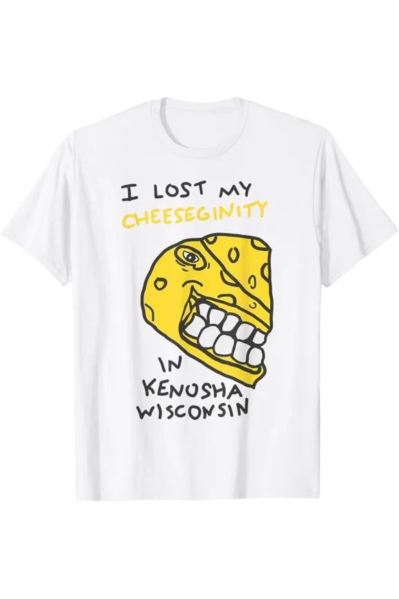 I Lost My Cheeseginity in Kenosha Wisconsin Funny Meme T-Shirt