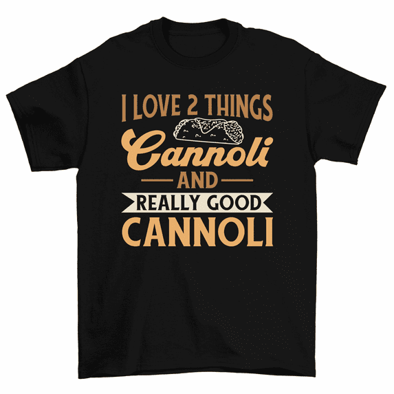 I Love 2 Things Good Cannoli Italian Food T-Shirt Men Women