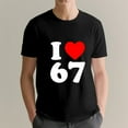 thumbnail image 1 of I Love 67 Heart Print Casual Tee For Men Women Birthday Gift Party Wear L OdeJous Cotton Black, 1 of 5