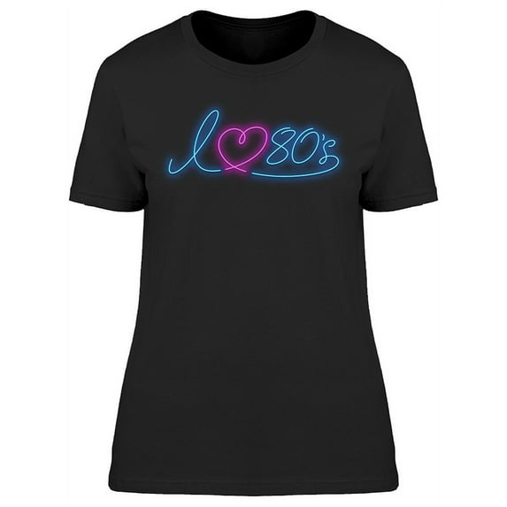I Love 80S Signboard T-Shirt Women -Image by Shutterstock, Female Medium