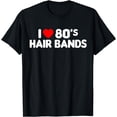 thumbnail image 1 of I Love 80s Hair Bands Funny Metal Rock Glam Band Party Gift T-Shirt, 1 of 3