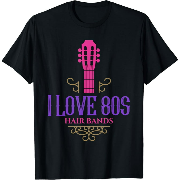 I Love 80s Hair Bands Shirt I Love 80s Hair Bands Shirt
