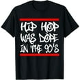 thumbnail image 1 of I Love 90's Hip Hop Shirts Hip Hop was Dope in the 90's T-Shirt Black 2X-Large, 1 of 4